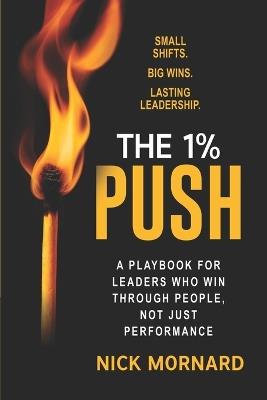 The 1% Push Legacy: A Playbook for Leaders Who Win Through People, Not Just Performance - Nick Mornard - cover