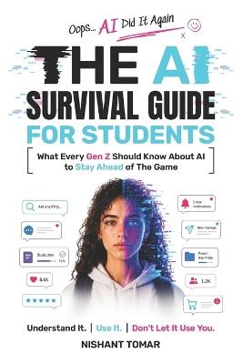 The AI Survival Guide for Students: What Every Gen Z Should Know About AI to Stay Ahead of The Game - Nishant Tomar - cover