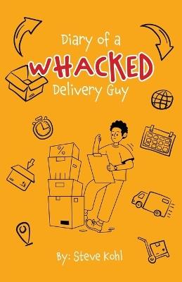Diary of a Whacked Delivery Guy - Steven Kohl - cover