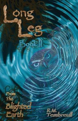 Long Leg: Blighted Earth Book II - R M Tembreull - cover