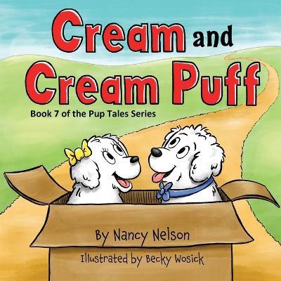 Cream and Cream Puff: Book 7 of the Pup Tales Series - Nancy Nelson - cover