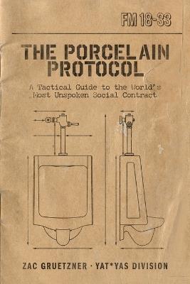 The Porcelain Protocol: A Tactical Guide to the World's Most Unspoken Social Contract - Zac Gruetzner - cover