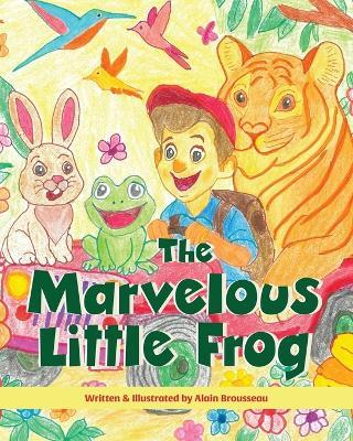 The Marvelous Little Frog - Alain Brousseau - cover