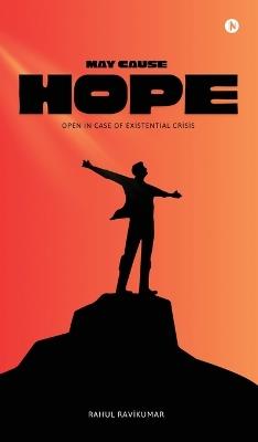 May Cause Hope: Open in case of existential crisis - Rahul Ravikumar - cover