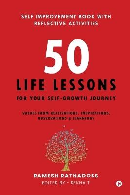 50 Life Lessons for Your Self-Growth Journey - Ramesh Ratnadoss - cover