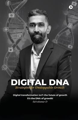 Digital DNA: Strategies for Unstoppable Growth - Selvakumar D - cover