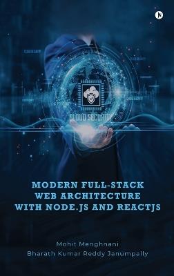 Modern Full-Stack Web Architecture with Node.js and ReactJS - Mohit Menghnani,Bharath Kumar Reddy Janumpally - cover