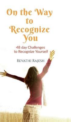 On the Way to Recognize You: 48 Days Challenges to Recognize Your Self - Revathi Rajesh - cover