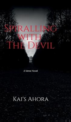 Spiralling with The Devil: A verse novel - Kai's Ahora - cover