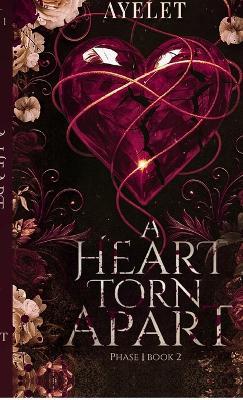A heart torn Apart - PHASE 1 Book 2: Soft romance, Dark thirller, stalker, second chance - Ayelet - cover
