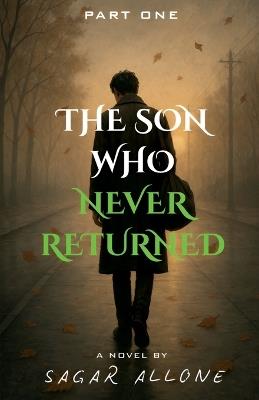 The Son Who Never Returned - Sagar Allone - cover
