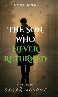 The Son Who Never Returned - Sagar Allone - cover