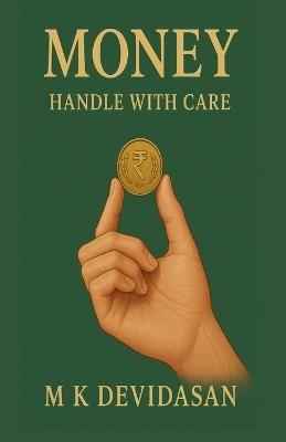 Money: Handle with Care - M K Devidasan - cover