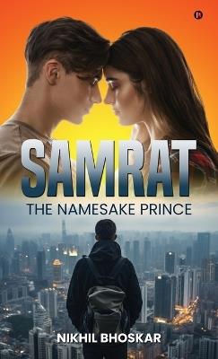 Samrat: The Namesake Prince - Nikhil Bhoskar - cover
