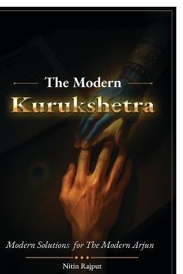 The Modern Kurukshetra: Modern Solutions for the Modern Arjun - Nitin Rajput - cover