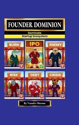 Founder Dominion: Dominate Startup Ecosystem - Vasudev Sharma - cover