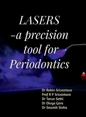 LASER - a precision tool for Periodontics - Dr Robin Srivastava - cover