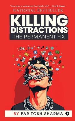 Killing Distractions: The Permanent Fix - Paritosh Sharma - cover