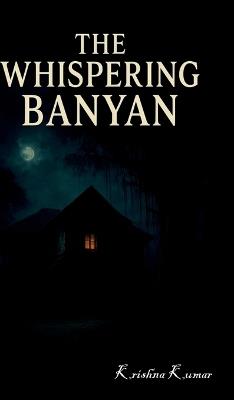 The Whispering Banyan - Krishna Kumar - cover
