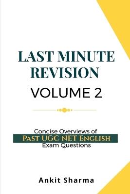 Last Minute Revision Volume 2: Concise Overviews of Past UGC NET English Exam Questions - Ankit Sharma - cover
