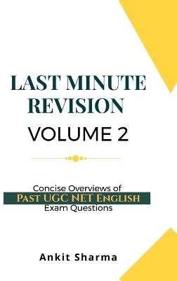 Last Minute Revision Volume 2: Concise Overviews of Past UGC NET English Exam Questions - Ankit Sharma - cover