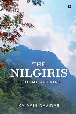 The Nilgiris: Blue Mountains - Kalyani Davidar - cover