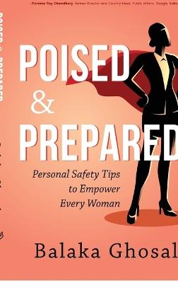 Poised and Prepared: Personal Safety Tips to Empower Every Woman - Balaka Ghosal - cover