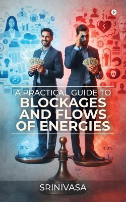 A Practical Guide to Blockages and Flows of Energies - Srinivasa Reddy Bhumireddy - cover
