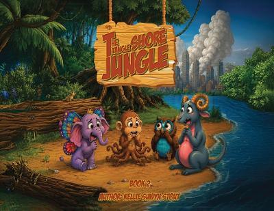 The Tangle Shore Jungle: Book 2 - Kellie Suwyn Stout - cover