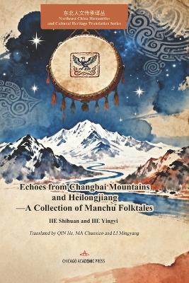 Echoes from Changbai Mountains and Heilongjiang: - A Collection of Manchu Folktales - Yingyi He - cover