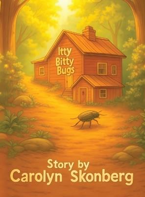 Itty Bitty Bugs - Carolyn Skonberg - cover