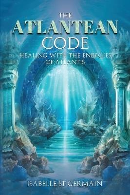 The Atlantean Code - Isabelle St Germain - cover