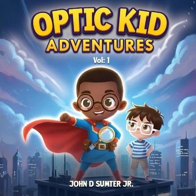 Optic Kid Adventures - John D Sumter - cover