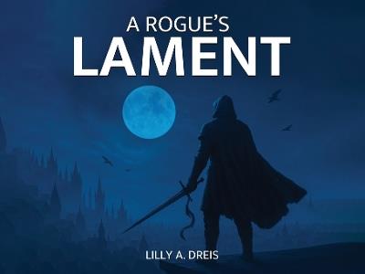 A Rogue's Lament - Lilly A Dreis - cover