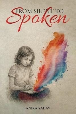 From Silent to Spoken - Anika Yadav - cover