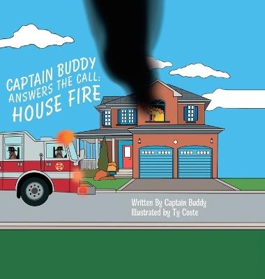 Captain Buddy Answers The Call: House Fire - Captain Buddy - cover
