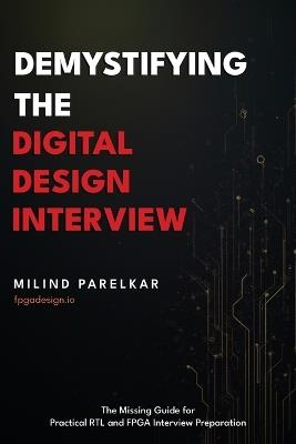 Demystifying the Digital Design Interview: The Missing Guide for Practical RTL and FPGA Interview Preparation - Milind Parelkar - cover