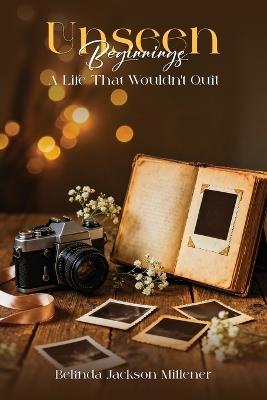 Unseen Beginnings - Belinda Jackson Millener - cover