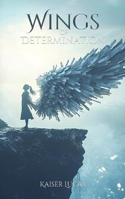 Wings of Determination - Kaiser Lucas - cover