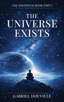 The Universe Exists - Gabriel Douville - cover