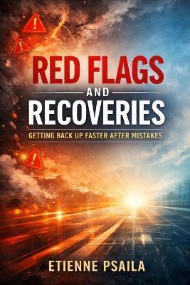 Red Flags and Recoveries: Getting Back Up Faster After Mistakes - Etienne Psaila - cover