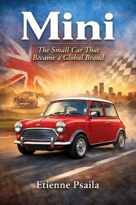 Mini: The Small Car That Became a Global Brand - Etienne Psaila - cover