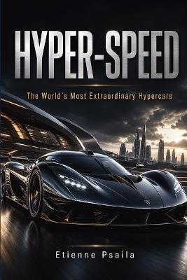 Hyper-Speed: The World's Most Extraordinary Hypercars - Etienne Psaila - cover