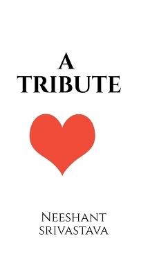 A Tribute - Neeshant Srivastava - cover