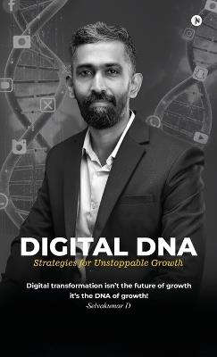 Digital DNA: Strategies for Unstoppable Growth - Selvakumar D - cover