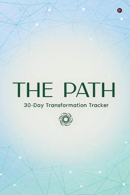 The Path: Your 30-Day Transformation Tracker - Gurman Bhalla - cover