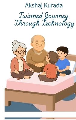 Twinned Journey Through Technology - Akshaj Kurada - cover