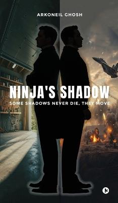 Ninja's Shadow - Arkoneil Ghosh - cover