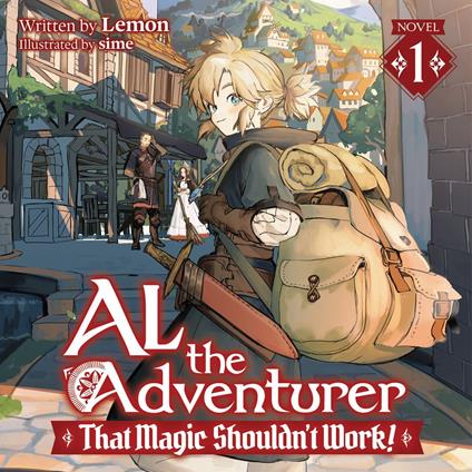 Al the Adventurer: That Magic Shouldn't Work! (Light Novel) Vol. 1