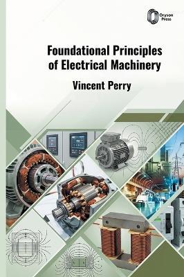 Foundational Principles of Electrical Machinery - Vincent Perry - cover